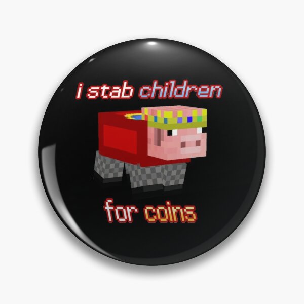 Technoblade I stab Children for Coins Pin RB0206 product Offical Technoblade Merch